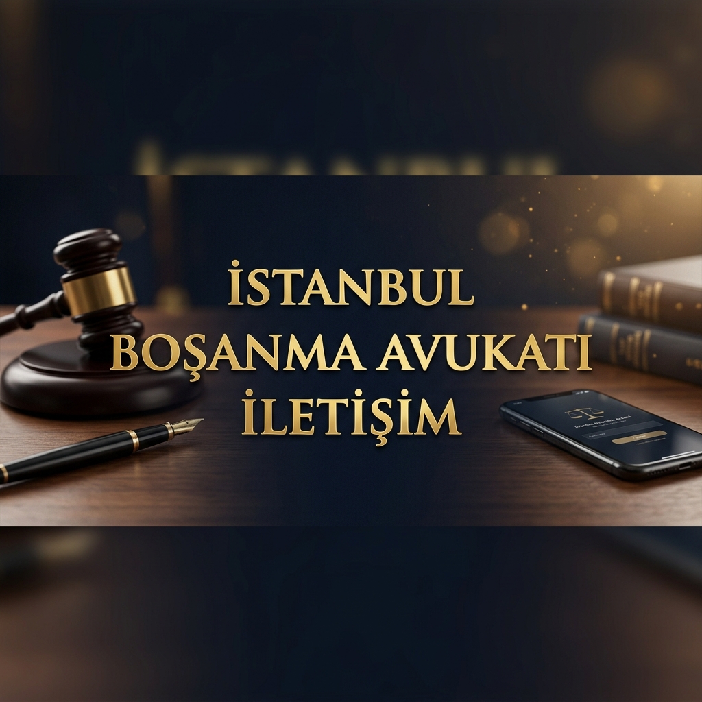 İstanbul Boşanma Avukatı İletişim Numaraları